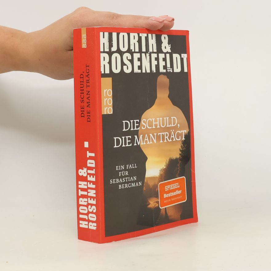 Michael Hjorth Die Schuld, die man trägt / Sebastian Bergman Bd.8
