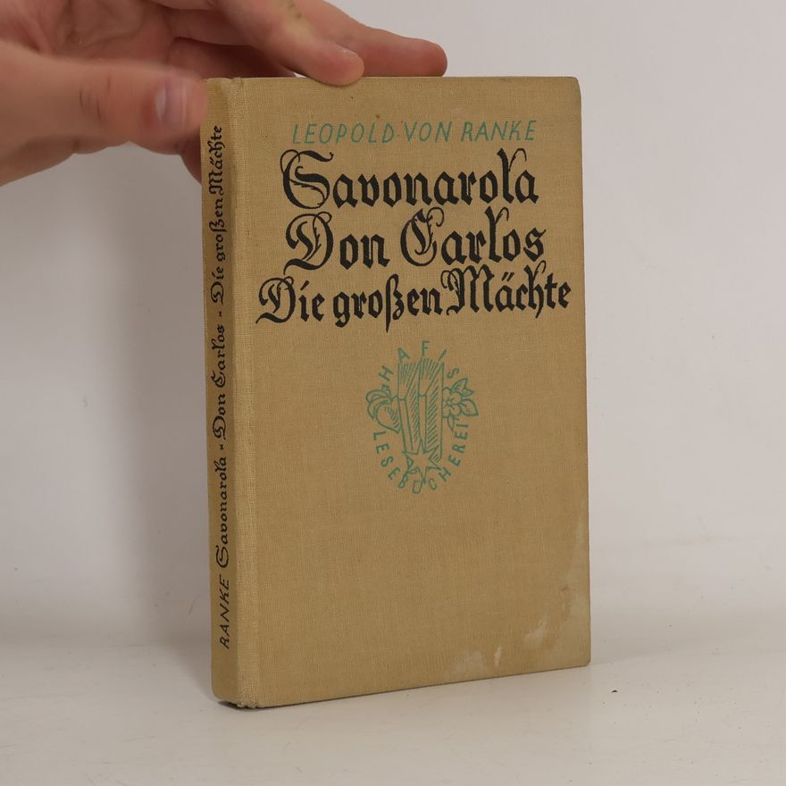 Leopold von Ranke Savonarola · Don Carlos · Die großen Mächte