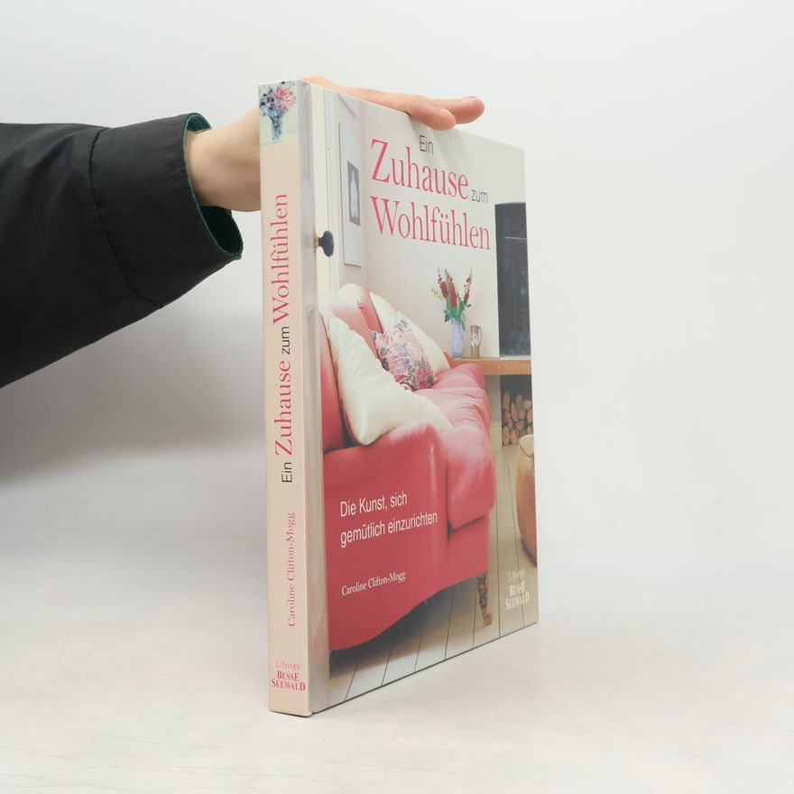 Caroline Clifton-Mogg Ein Zuhause zum Wohlfühlen