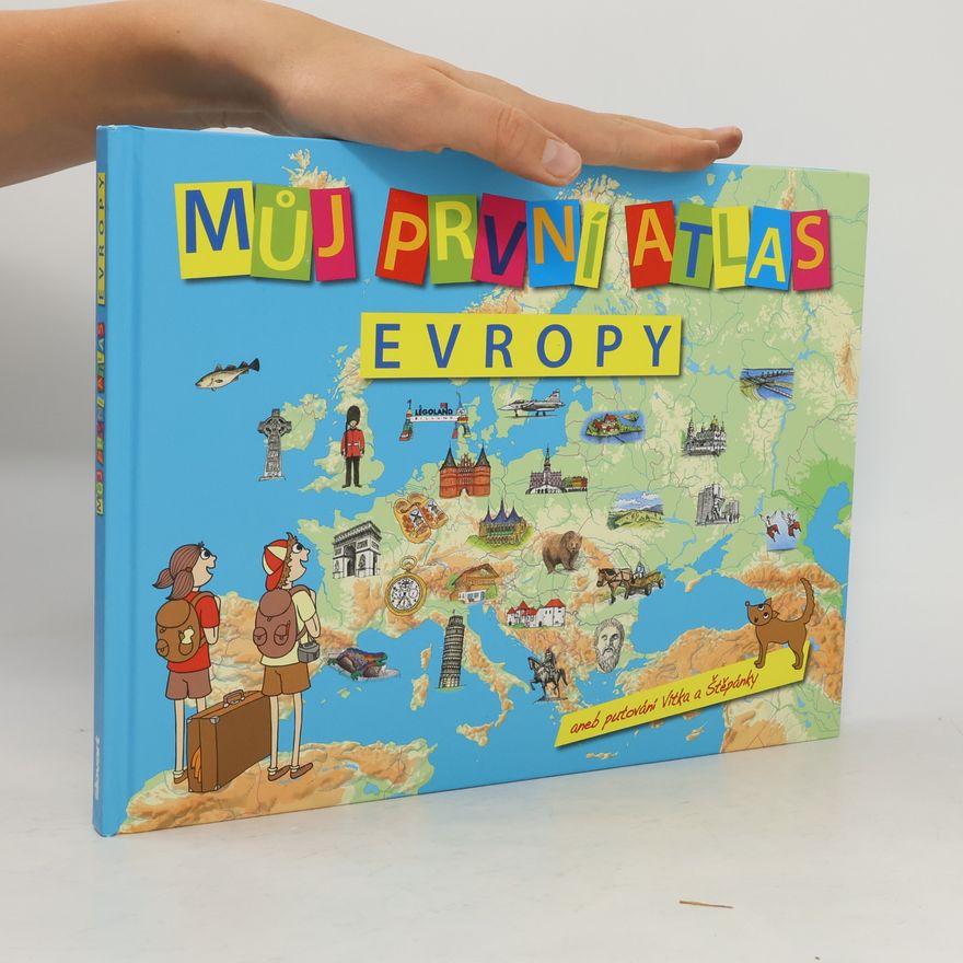 Vít Štěpánek Můj první atlas Evropy aneb Putování Vítka a Štěpánky