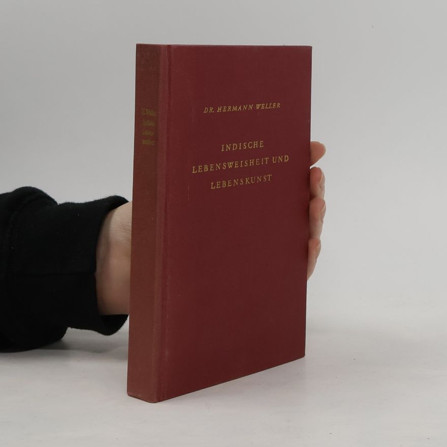 Dr. Hermann Weller Indische Lebensweisheit und Lebenskunst