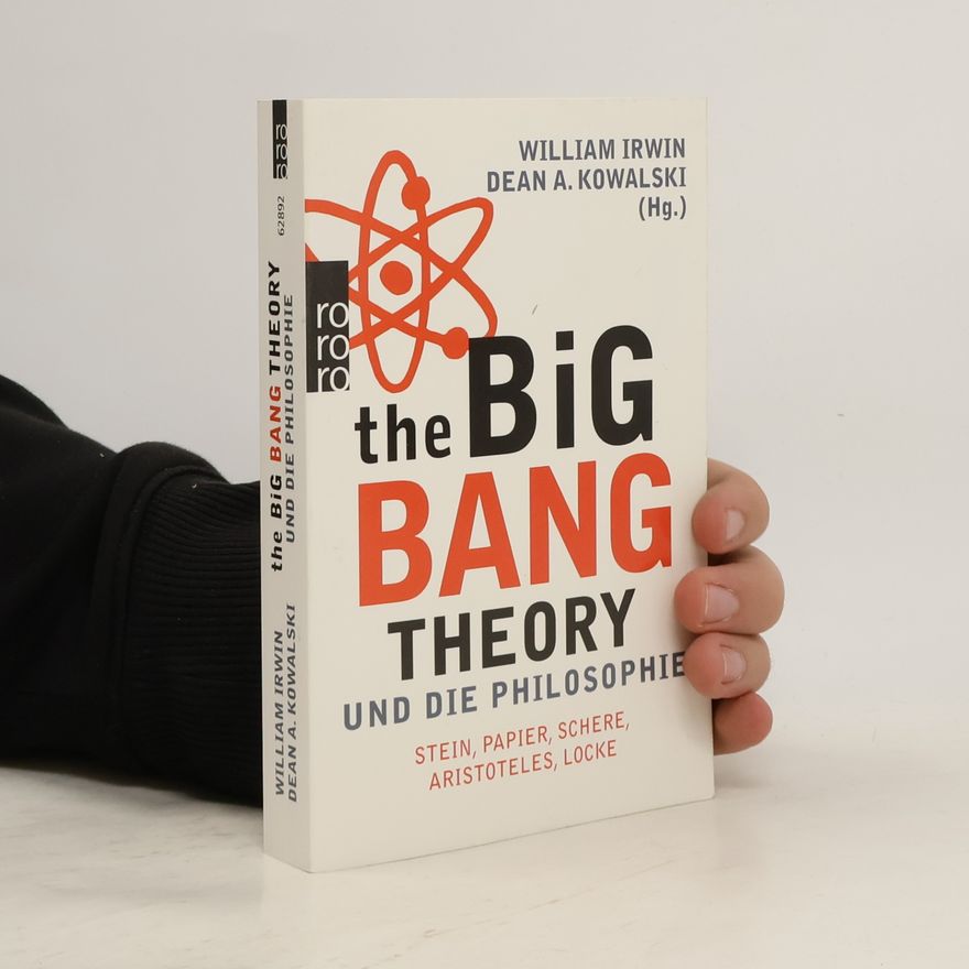 Dean A. Kowalski The Big Bang Theory und die Philosophie
