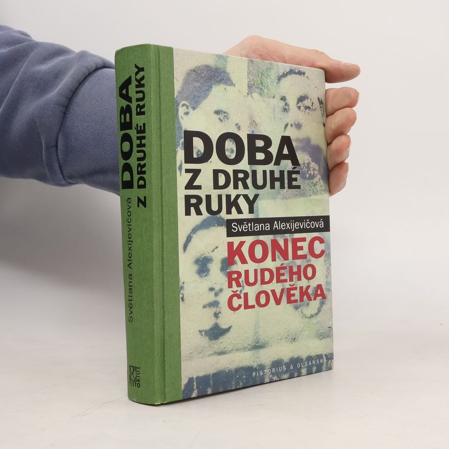 Svjatlana Aljaksandraŭna Aleksìjevìč Doba z druhé ruky : konec rudého člověka
