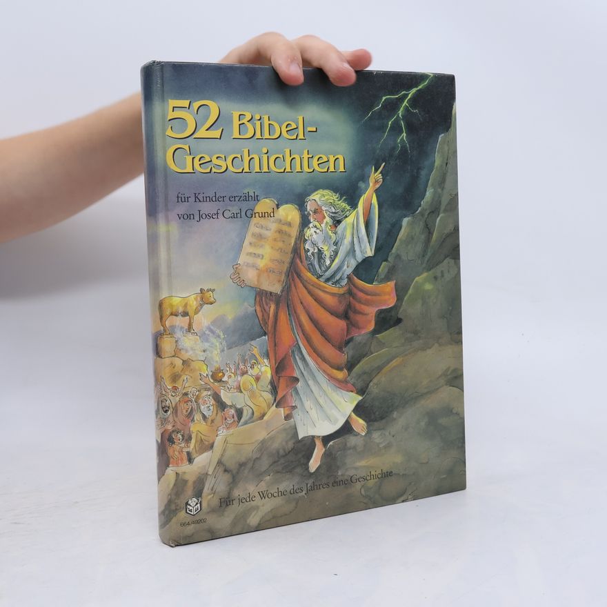 Josef Carl Grund 52 Bibel-Geschichten. Für Kinder erzählt