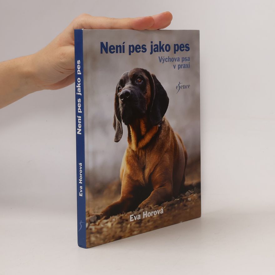 Eva Horová Není pes jako pes : výchova psa v praxi