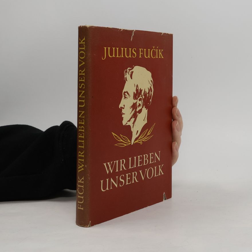 Julius Fučík Wir lieben unser Volk