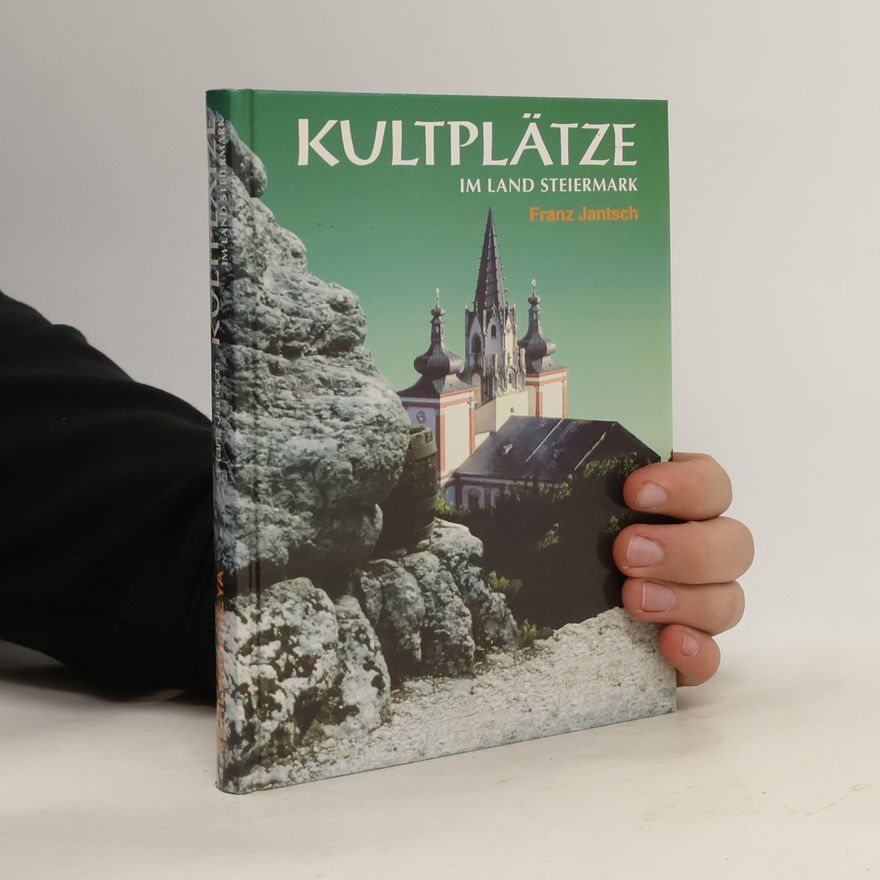 Franz Jantsch Kultplätze im Land Steiermark