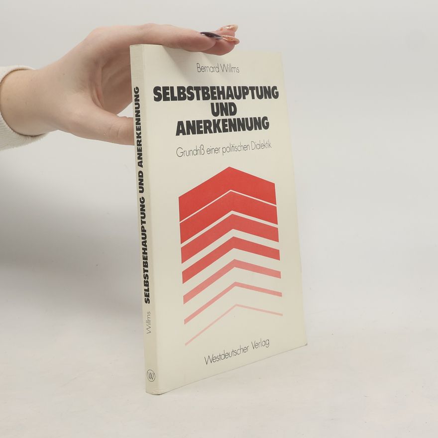 Bernard Willms Selbstbehauptung und Anerkennung
