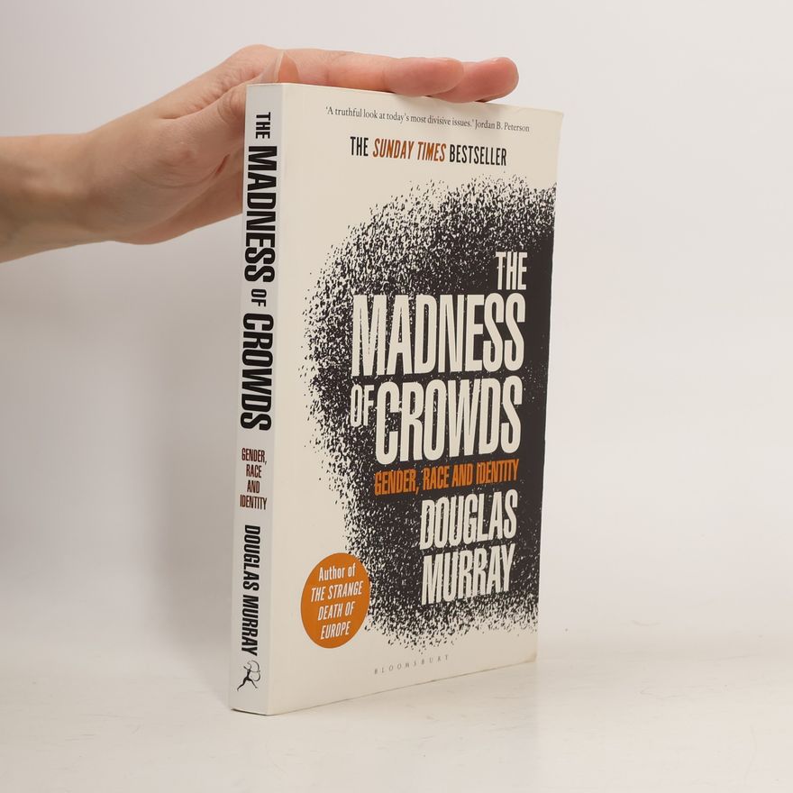 Douglas Murray The madness of crowds : gender, race and identity