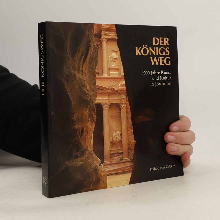 Kolektiv autorů Der Königsweg : 9000 Jahre Kunst und Kultur in Jordanien und Palästina
