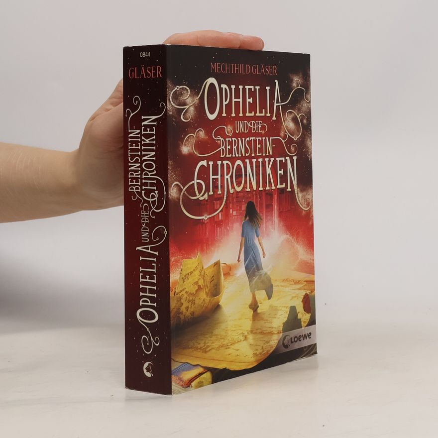 Mechthild Gläser Ophelia und die Bernsteinchroniken