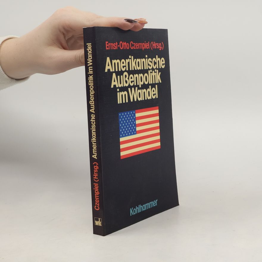 Ernst-Otto Czempiel Amerikanische Aussenpolitik im Wandel