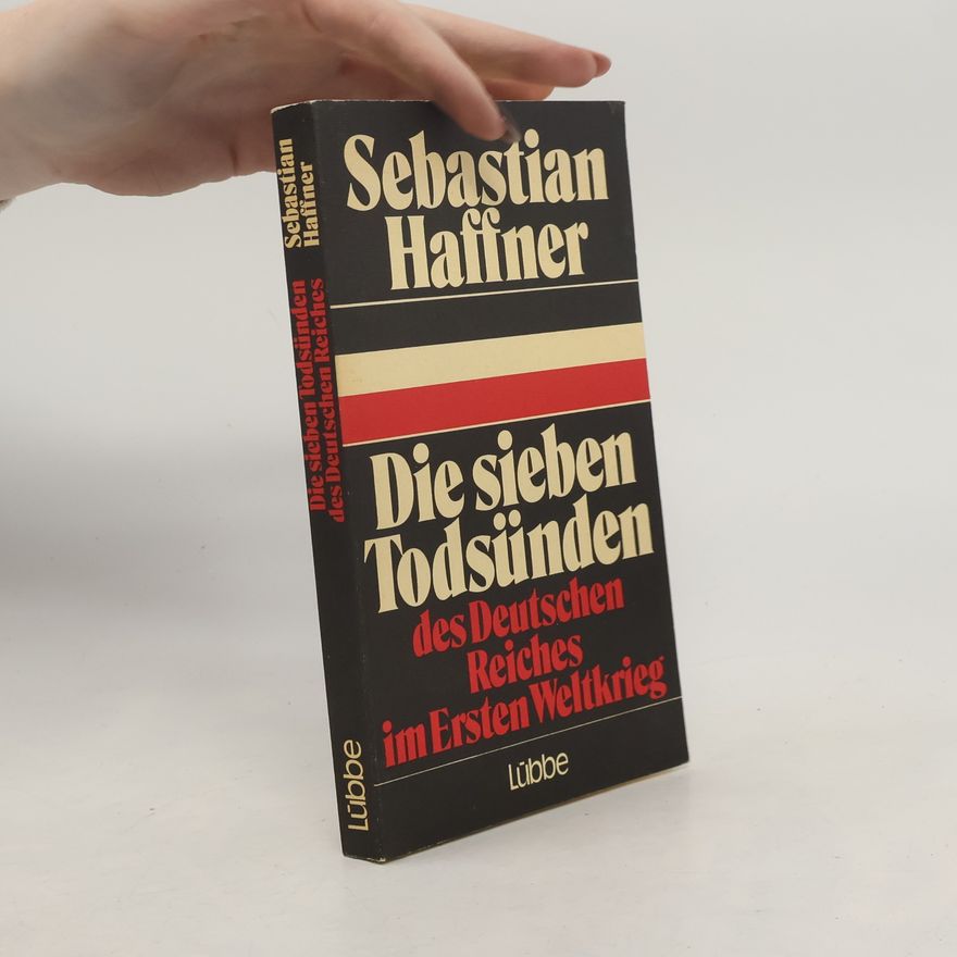 Sebastian Haffner Die sieben Todsünden des Deutschen Reiches im Ersten Weltkrieg