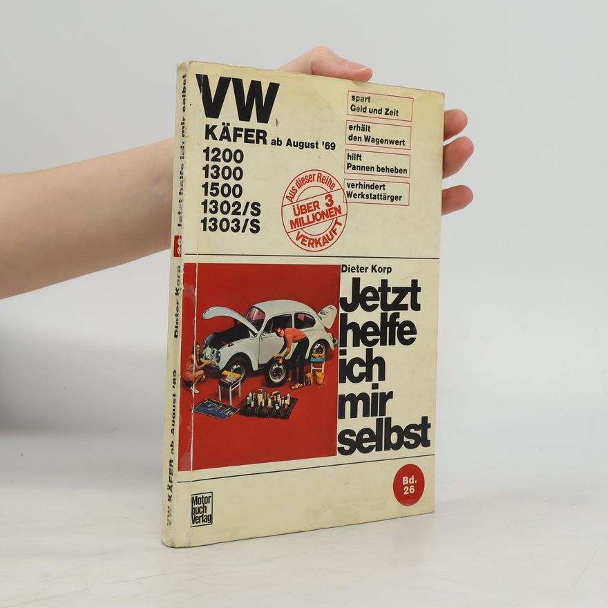 Dieter Korp Jetzt helfe ich mir selbst - 26: VW Käfer alle Modelle ab August '69
