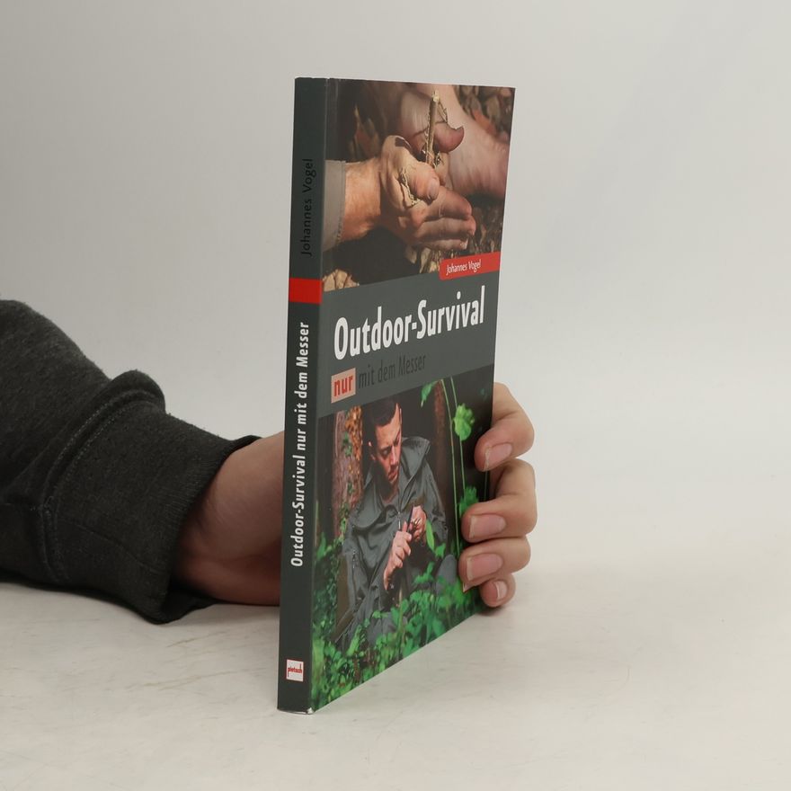 Johannes Vogel Outdoor Survival mit dem Messer