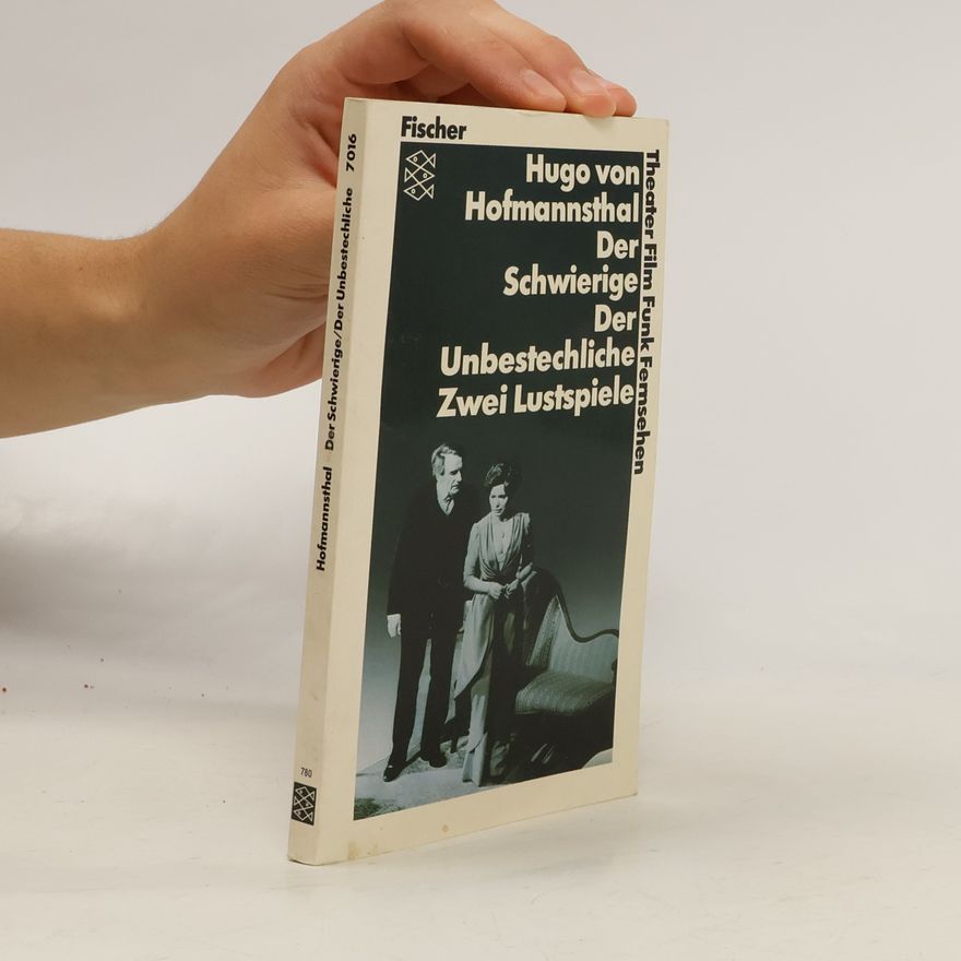Hugo von Hofmannsthal Der Schwierige. Der Unbestechliche