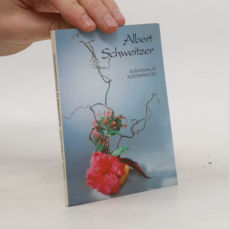 Albert Schweitzer Ausgewählte Kostbarkeiten