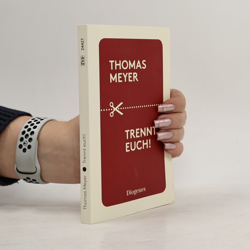 Thomas Meyer-Wieser Trennt euch!