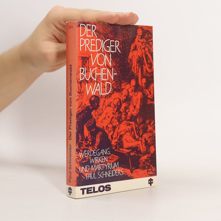 Paul Schneider-Esleben Der Prediger von Buchenwald