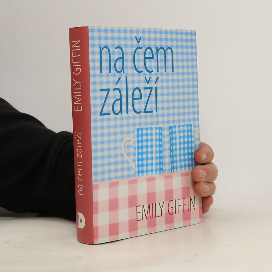 Emily Giffin Na čem záleží