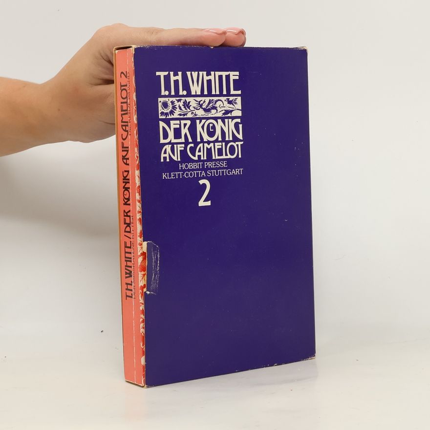 T. H. White Der König auf Camelot