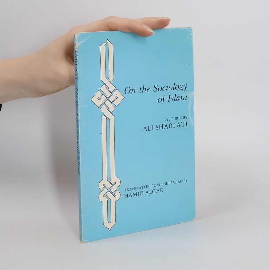 Ali Shari'ati On the Sociology of Islam