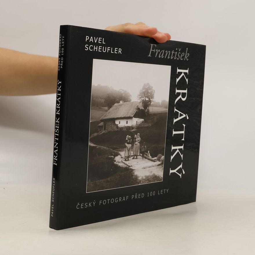 František Krátký František Krátký : český fotograf před sto lety