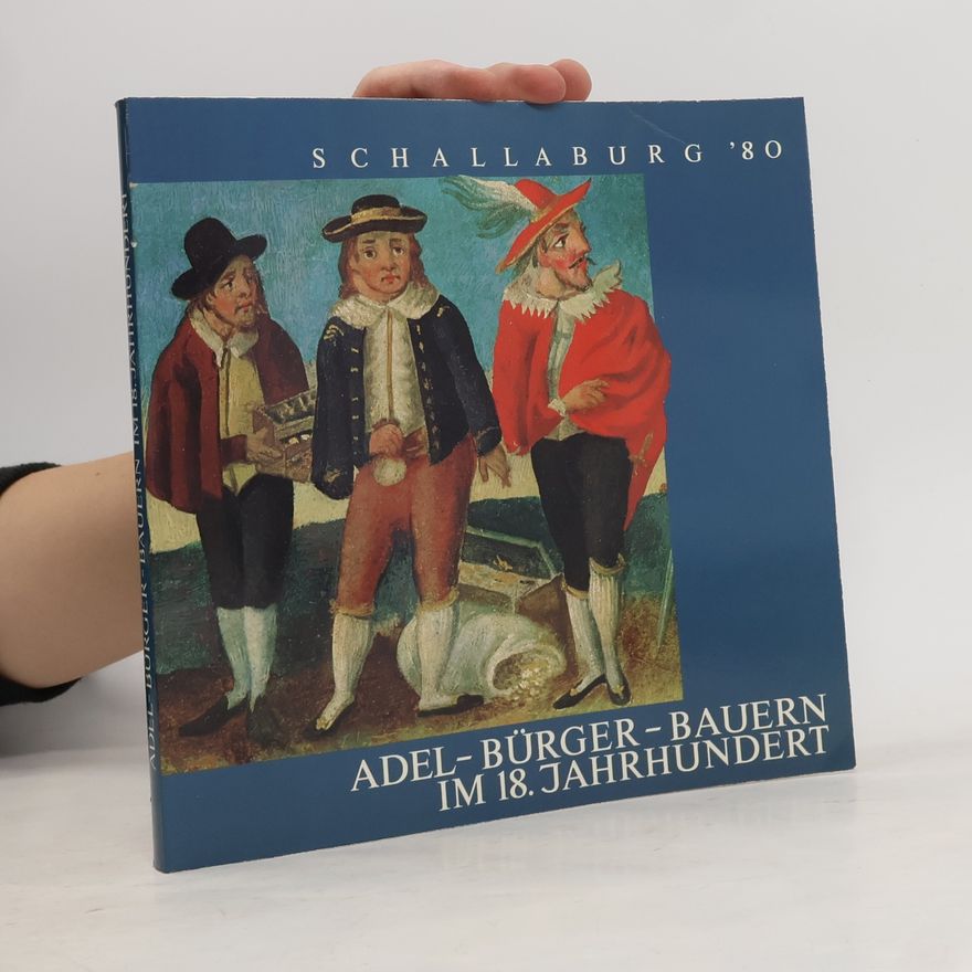 Collectif d'auteurs Adel - Bürger - Bauern im 18. Jahrhundert. Schallaburg '80