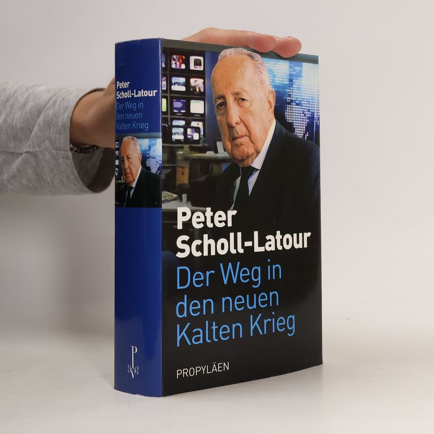 Peter Scholl-Latour Der Weg in den neuen Kalten Krieg