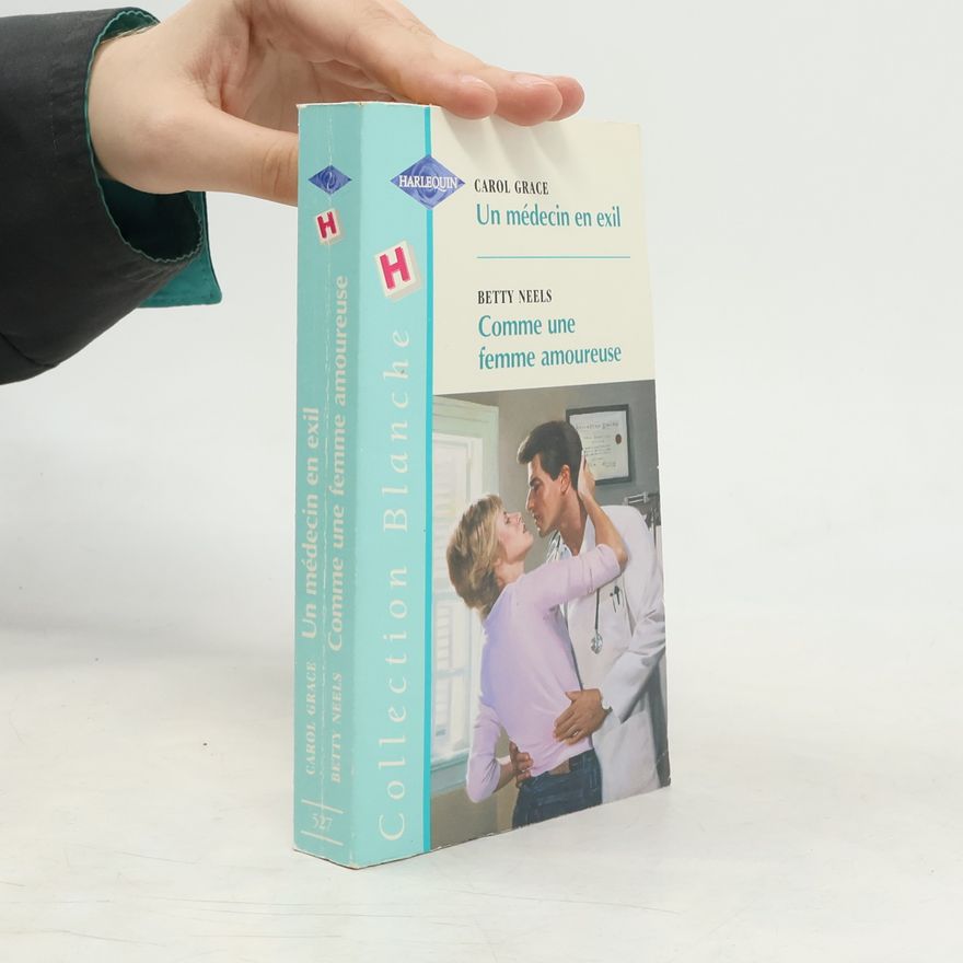 Carol Grace Collection Blanche - 527: Un médecin en exil / Comme une femme amoureuse