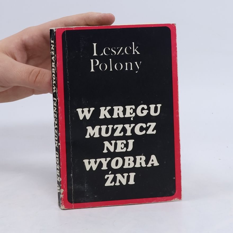 Leszek Polony W kręgu muzycznej wyobraźni
