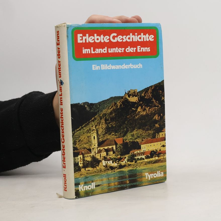 Helmfried Knoll Erlebte Geschichte im Land unter der Enns