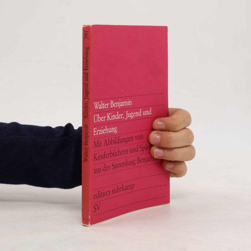 Walter Benjamin Über Kinder, Jugend und Erziehung