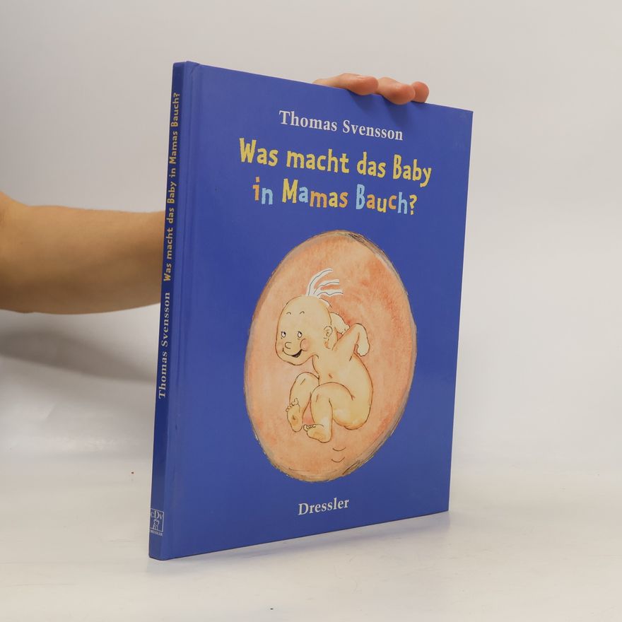 Thomas Svensson Was macht das Baby in Mamas Bauch?