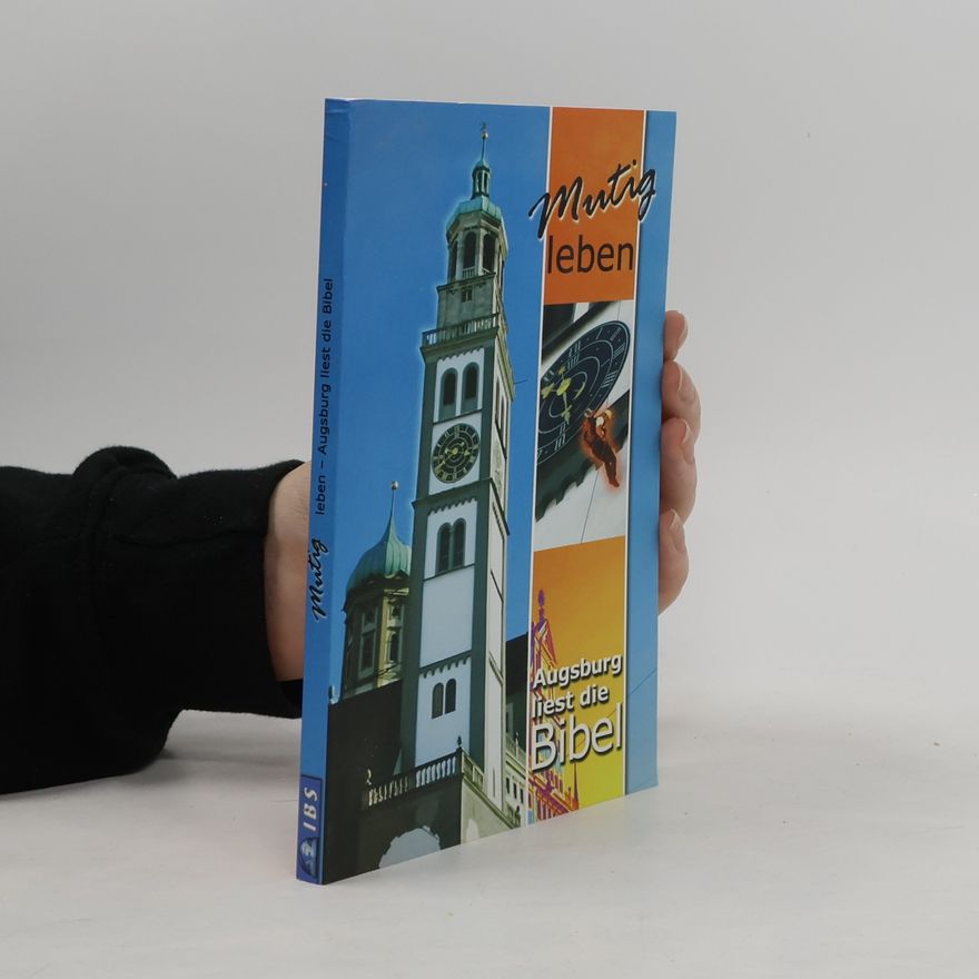 Autorenkollektiv Mutig leben. Augsburg liest die Bibel