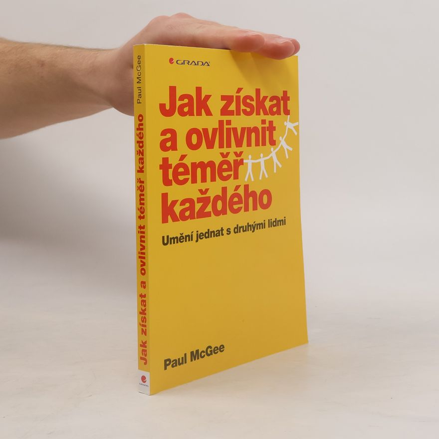 Paul McGee Jak získat a ovlivnit téměř každého