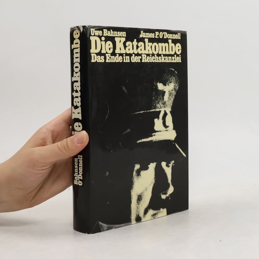 James P. O. Donnell Die Katakombe. Das Ende in der Reichskanzlei