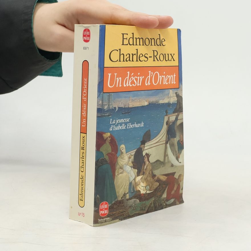 Edmonde Charles-Roux Un Désir d'Orient