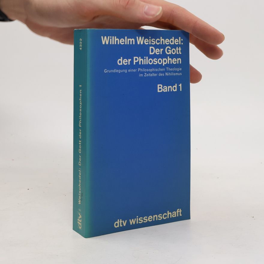 Wilhelm Weischedel Der Gott der Philosophen. Band 1
