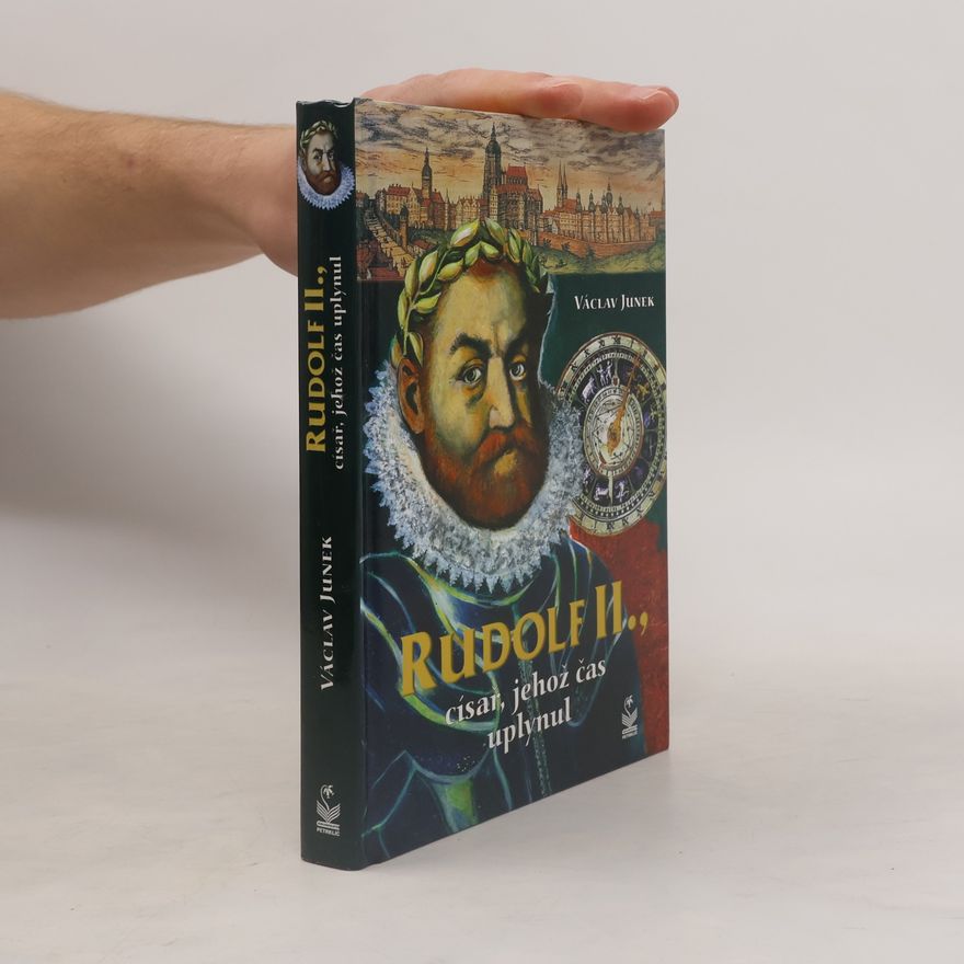 Václav Junek Rudolf II., císař, jehož čas uplynul : příběh posledních dnů rudolfínské doby
