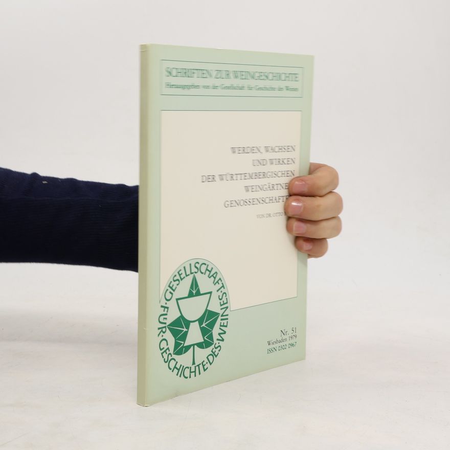 Autorenkollektiv Werden, Wachsen und Wirken der württembergischen Weingärtnergenossenschaften
