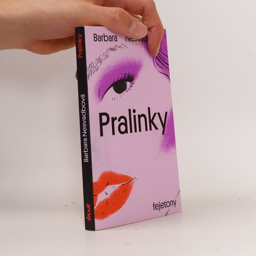 Barbara Nesvadbová Pralinky : fejetony