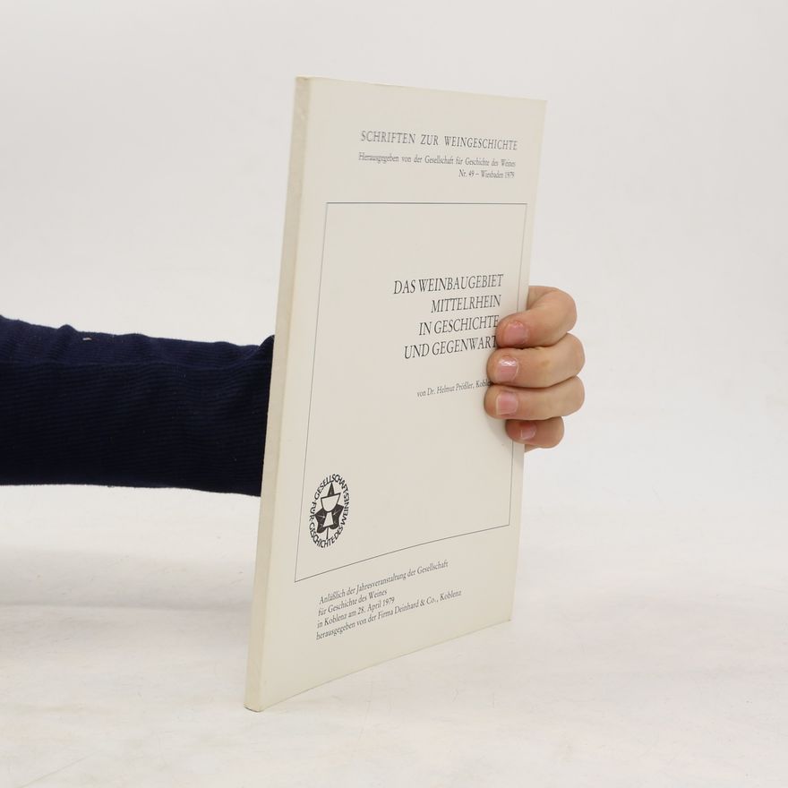 Helmut Prößler Das Weinbaugebiet Mittelrhein in Geschichte und Gegenwart