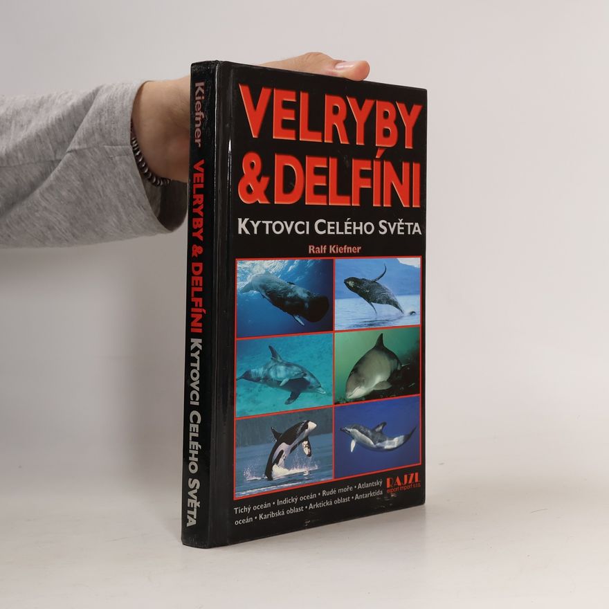 Ralf Kiefner Velryby a delfíni - Kytovci celého světa