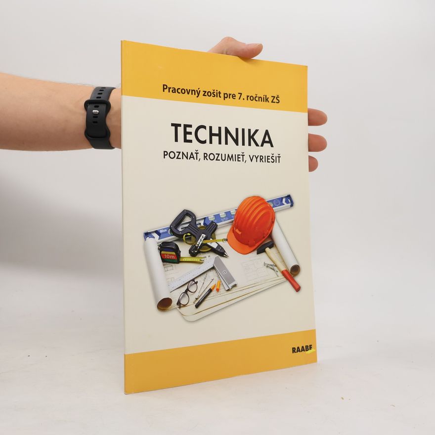 Eleonóra Boocová Pracovný zošit pre 7. ročník ZŠ: Technika poznať, rozumieť, vyriešiť