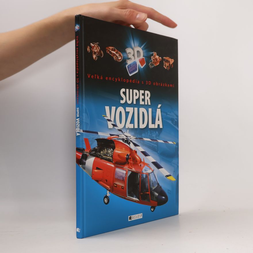 Autorenkollektiv Super vozidlá: Veľká encyklopédia s 3D obrázkami