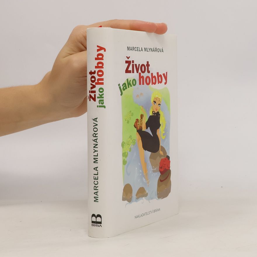 Marcela Mlynářová Život jako hobby