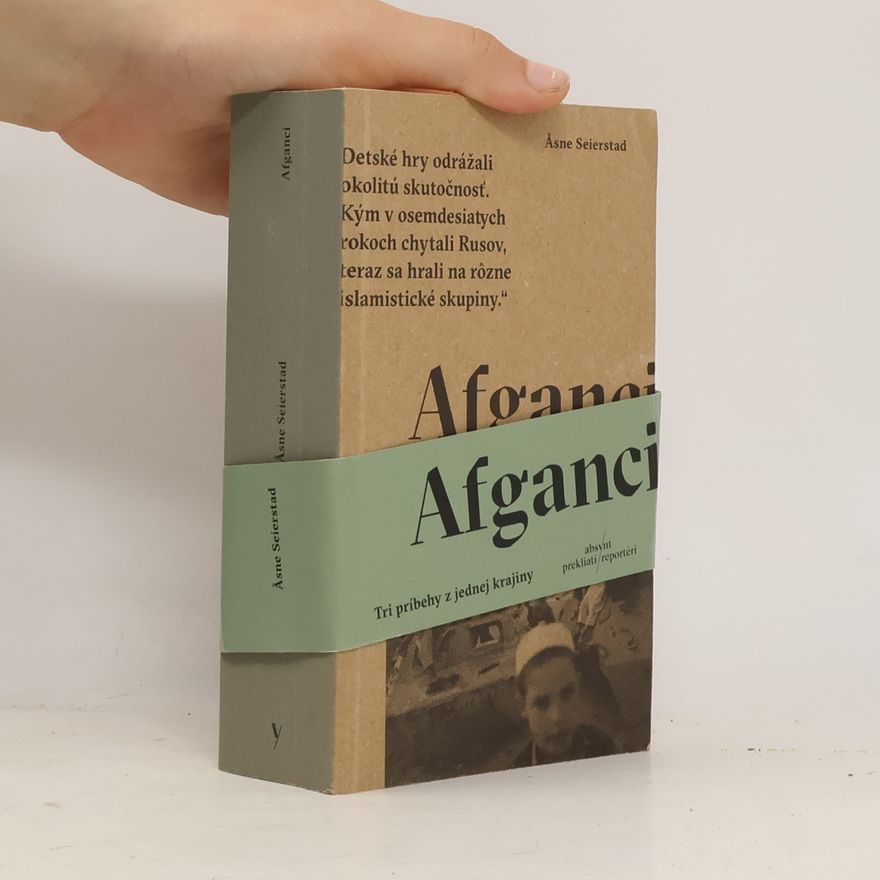 Åsne Seierstad Afganci: Tri príbehy z jednej krajiny