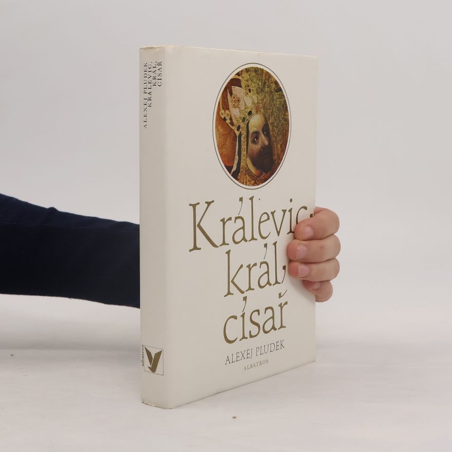 Alexej Pludek Králevic, král, císař