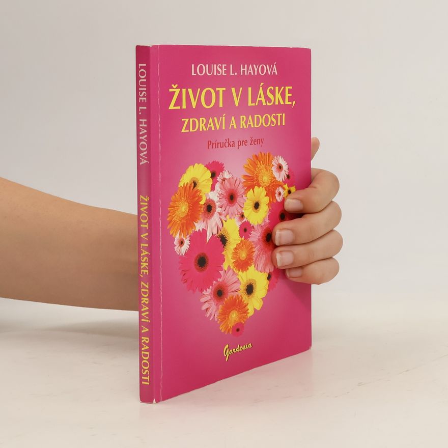 Louise Lynn Hay Život v láske, zdraví a radosti
